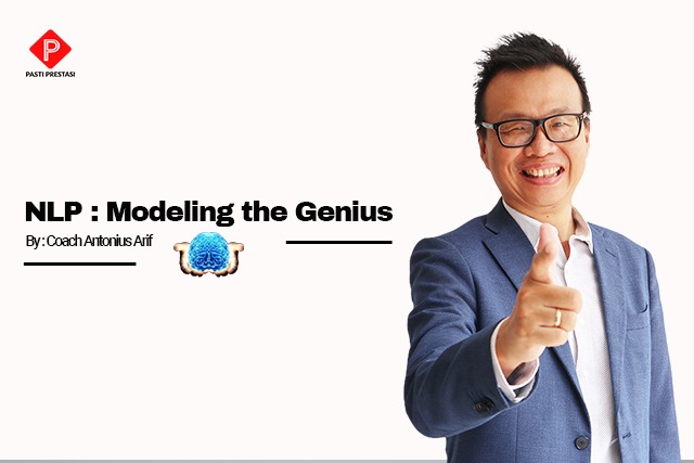 NLP : Modeling the Genius – Coach Antonius Arif